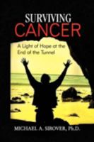 Surviving Cancer: A Light of Hope at the End of the Tunnel 1436378826 Book Cover
