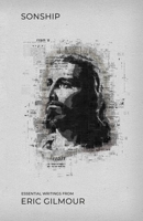 Sonship: Essential Writings from Eric Gilmour 0578566605 Book Cover