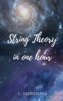 String Theory in one hour B09BYBJBMD Book Cover