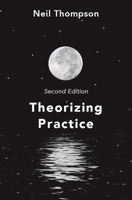 Theorizing Practice: A Guide for the People Professions 1137609516 Book Cover