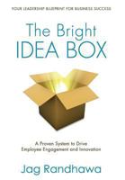 The Bright Idea Box: A Proven System to Drive Employee Engagement and Innovation 1940984068 Book Cover