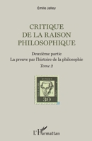 Critique de la raison philosophique: Deuxième partie. La preuve par l'histoire de la philosophie - Tome 2 (French Edition) 2343111960 Book Cover