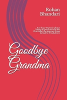 Goodbye Grandma: A 12 hour Memoir about losing a loved one for the first time; the journey from denial to breakdown 1521919437 Book Cover