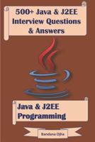 500+ Java & J2ee Interview Questions & Answers: Java & J2ee Programming 1980281262 Book Cover