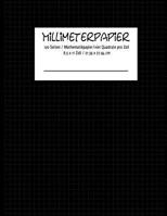 MILLIMETERPAPIER 120 Seiten - Mathematikpapier -vier Quadrate pro Zoll 8.5 x 11 Zoll / 21.59 x 27.94 cm 1096196182 Book Cover