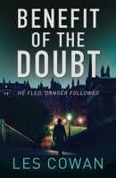 Benefit of the Doubt: He fled, danger followed 178264251X Book Cover