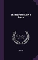 The New Morality, a Poem 1359333401 Book Cover