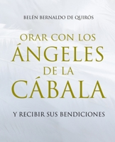 Orar Con Los �ngeles de la C�bala: Y Recibir Sus Bendiciones 2805205081 Book Cover
