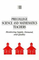 Precollege Science and Mathematics Teachers: Monitoring Supply, Demand, and Quality 030904197X Book Cover