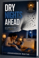 DRY NIGHTS AHEAD: A Compassionate Guide for Mothers and Caregivers to Help Toddlers Overcome Bedwetting, Build Confidence, and Achieve Lasting Nighttime Dryness B0HBJR7FLW Book Cover