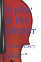 A play at the theater: An unreal jokery B09V121JQP Book Cover