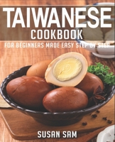 TAIWANESE COOKBOOK: BOOK 1, FOR BEGINNERS MADE EASY STEP BY STEP B0BLG9PYSF Book Cover