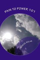 Pain to Power 101: Power 101 1539457672 Book Cover
