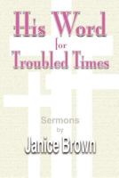 His Word for Troubled Times 0982742304 Book Cover