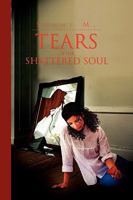 Tears of Her Shattered Soul 1453510826 Book Cover