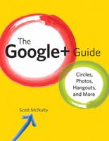 The Google+ Guide: Circles, Photos, Hangouts, and More 0321814096 Book Cover