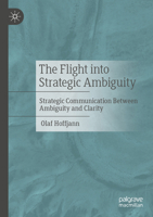 The flight into strategic ambiguity: Strategic communication between ambiguity and clarity 3658470526 Book Cover