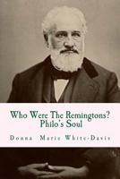 Who Were The Remingtons? Philo's Soul: Philo's Soul 1523821302 Book Cover