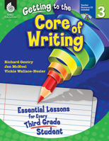 Getting to the Core of Writing: Essential Lessons for Every Third Grade Student (Grade 3): Essential Lessons for Every Third Grade Student 1425809170 Book Cover