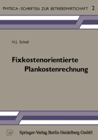 Fixkostenorientierte Plankostenrechnung: Die Grenzplankostenrechnung als Informationsinstrument zur Planung, Steuerung und Kontrolle unter besonderer Berucksichtigung ... (Physica-Schriften zur Betrie 3790802654 Book Cover