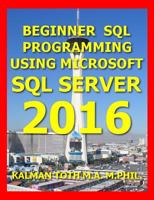 Beginner SQL Programming Using Microsoft SQL Server 2016 1535311762 Book Cover