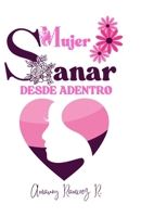 Mujer Sanar Desde Adentro (Spanish Edition) B0FD7MGDL9 Book Cover