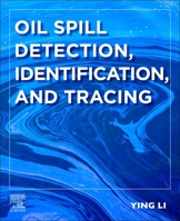 Oil Spill Detection, Identification, and Tracing 0443137781 Book Cover