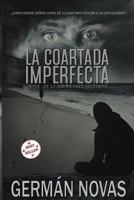 La Coartada Imperfecta. Nada de Lo Que Pienses Sucederá 154633811X Book Cover