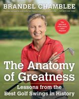 The Anatomy of Greatness: Lessons from the Best Golf Swings in History 1501133012 Book Cover