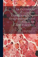 La Patologia Cellulare Considerata Nei Suoi Fondamenti E Nelle Sue Applicazioni... (Italian Edition) 1022332775 Book Cover