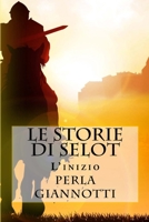 Le Storie Di Selot: L'Inizio 1530152577 Book Cover