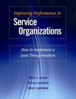Improving Performance in Service Organizations: How to Implement a Lean Transformation 1933478659 Book Cover