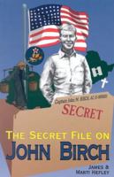 The Secret File on John Birch 0842358625 Book Cover
