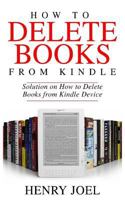 HOW TO DELETE BOOKS FROM KINDLE: Solution on How to Delete Books from Kindle Device 179157887X Book Cover