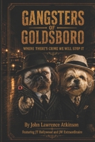 Gangsters of Goldsboro: When There’s Crime We Will stop It B0HFVT4THP Book Cover