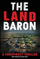 The Land Baron: A Conspiracy Thriller 1763593347 Book Cover