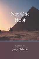 Not One Hoof: A sermon by Joey Grizzle B08M8DBHDY Book Cover