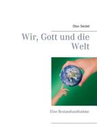Wir, Gott und die Welt: Eine Bestandsaufnahme 3752862831 Book Cover