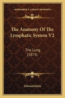 The Anatomy Of The Lymphatic System V2: The Lung 1165076489 Book Cover