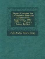 Leçons Cliniques Sur Les Maladies Mentales Et Nerveuses: (salpêtrière, 1887-1894)... 1015825680 Book Cover