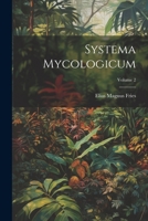 Systema Mycologicum; Volume 2 102226057X Book Cover
