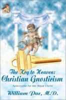 The Key to Heaven: Christian Gnosticism 0595192122 Book Cover
