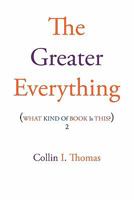 The Greater Everything 1456826913 Book Cover