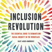 Inclusion Revolution: The Essential Guide to Dismantling Racial Inequity in the Workplace 1541620127 Book Cover