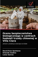 Ocena bezpieczeństwa biologicznego w centrach hodowli trzody chlewnej w Villa Clara: zdrowie i produkcja zwierzęca na Kubie 6203523828 Book Cover
