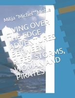 Living Over the Edge Adventures Between Riffs, Storms, Woman and Pirates B08HTM68V9 Book Cover