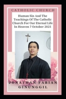 Human Sin And The Teachings Of The Catholic Church For Our Eternal Life In Heaven 7 October 2025: Blessed and Saints B0FVDG4YDX Book Cover