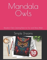 Mandala Owls: Beautiful Owls Coloring Book for Fun and Stress Relief B0CQD1PHLM Book Cover