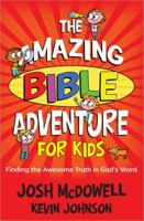 The Amazing Bible Adventure for Kids: Finding the Awesome Truth in God's Word 0736928774 Book Cover
