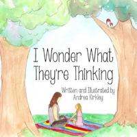 I Wonder What They're Thinking 1500915777 Book Cover